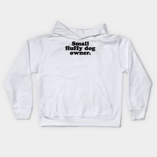 Small fluffy dog owner. [Faded Black Ink] Kids Hoodie